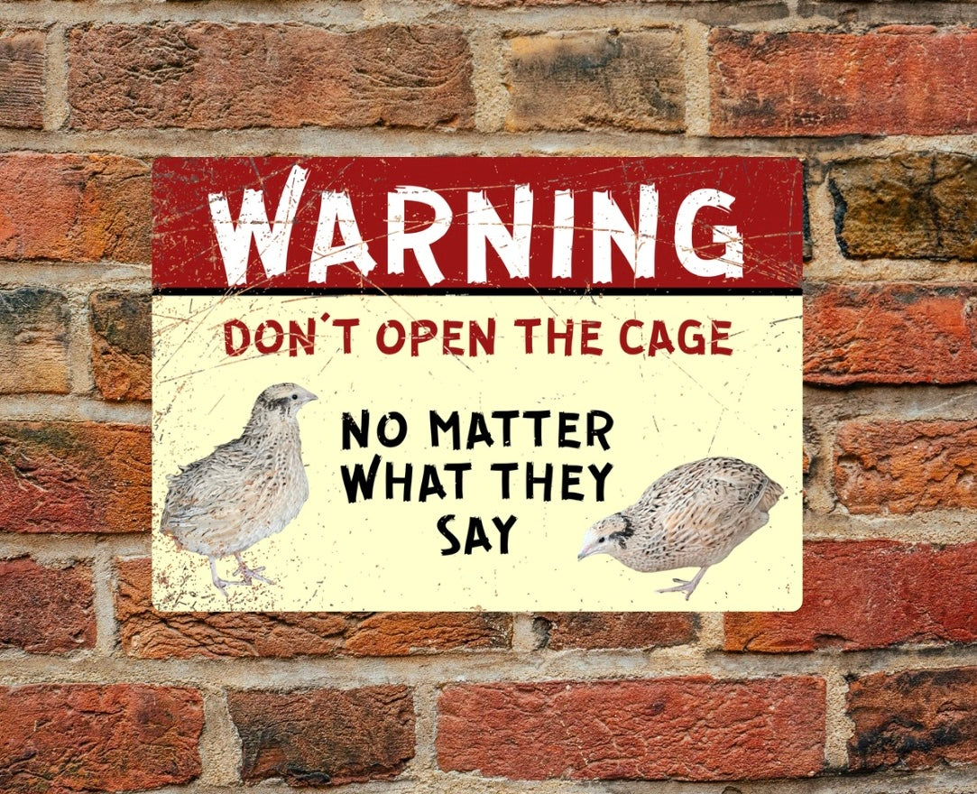 Warning - coturnix quail sign - don’t open the cage, no matter what they say - A4 Aluminium sign