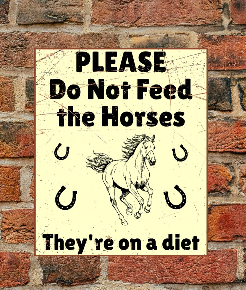 Please do not feed the Horses - A4 Aluminium sign