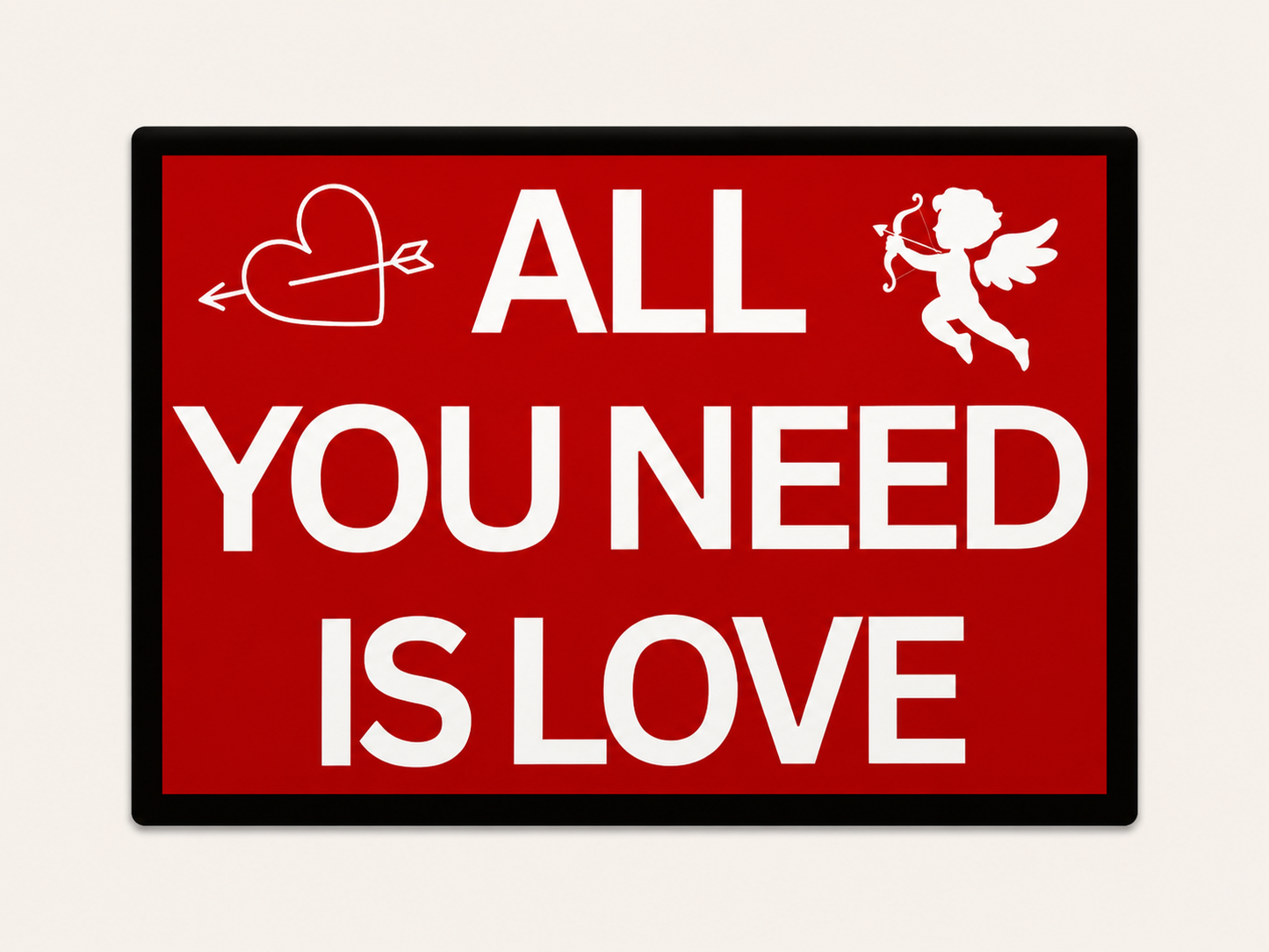 All You Need Is Love Aluminium Sign